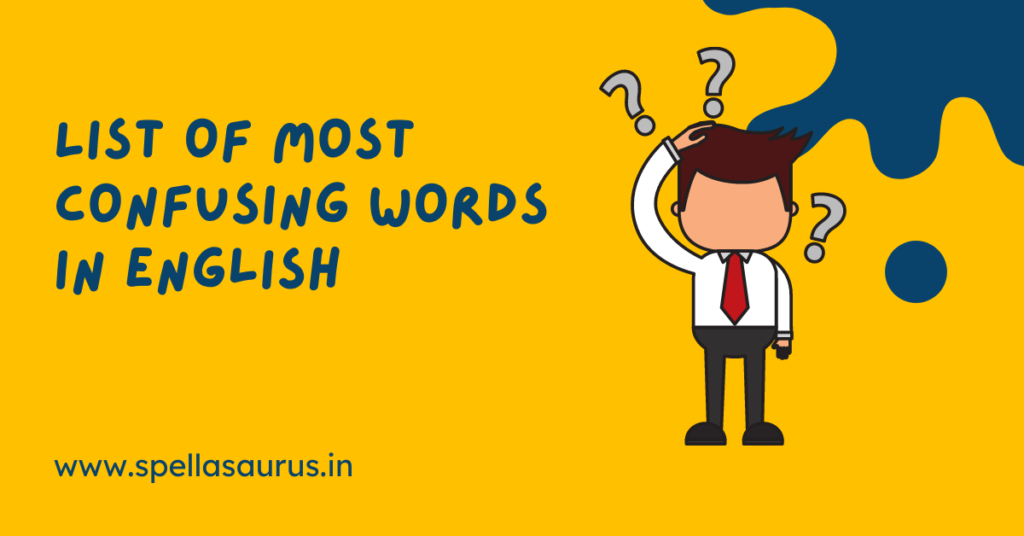 List Of Most Confusing Words In English Spellasaurus